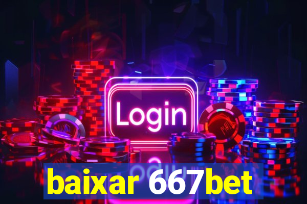 baixar 667bet